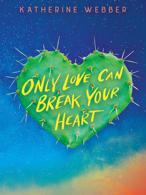 Title details for Only Love Can Break Your Heart by Katherine Webber - Wait list